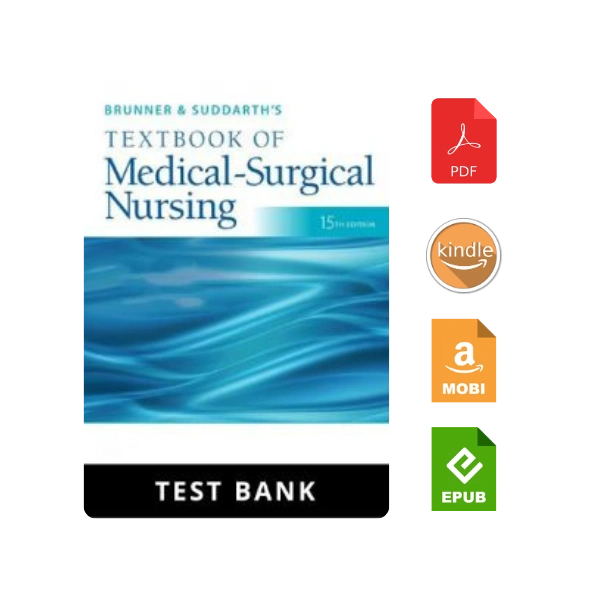 Test Bank For Brunner & Suddarth's Textbook of Medical-Surgical Nursing 15th