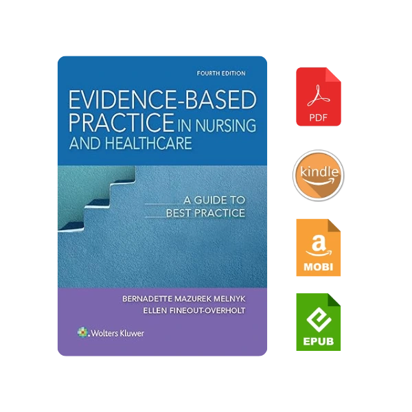 Evidence-Based Practice in Nursing & Healthcare: A Guide to Best Practice 4th Edition