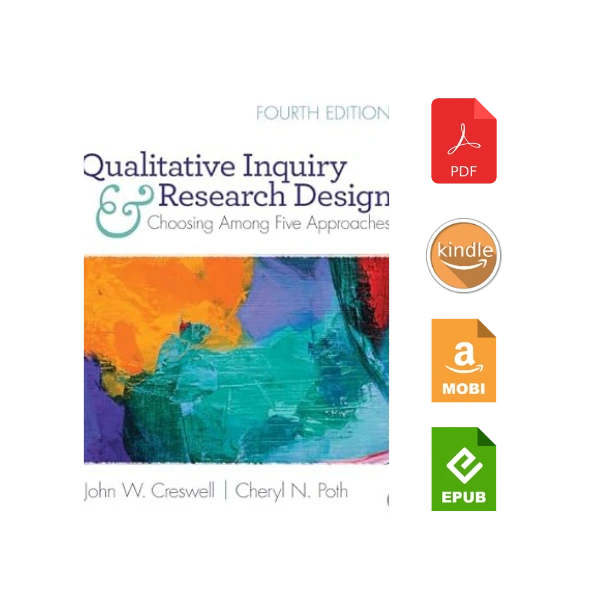 Qualitative Inquiry and Research Design: Choosing Among Five Approaches 4th Edition