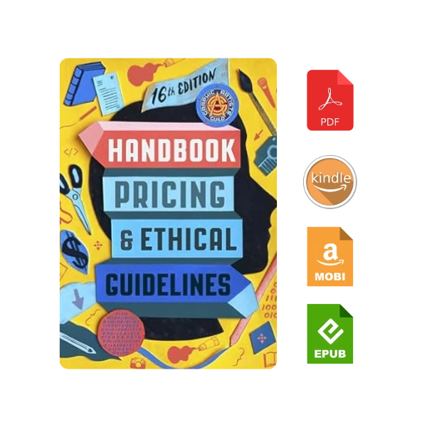 Graphic Artists Guild Handbook, 16th Edition: Pricing & Ethical Guidelines.