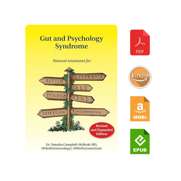 Gut and Psychology Syndrome: Natural Treatment for Autism, Dyspraxia, A.D.D., Dyslexia, A.D.H.D., Depression, Schizophrenia