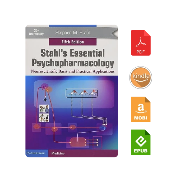 Stahl’s Essential Psychopharmacology: Neuroscientific Basis and Practical Applications 5th Edition