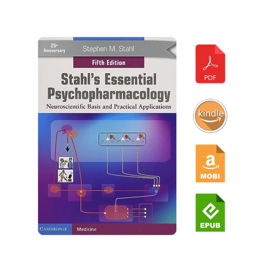 Stahl’s Essential Psychopharmacology: Neuroscientific Basis and Practical Applications 5th Edition