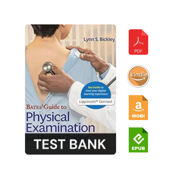 Test Bank Bates’ Guide To Physical Examination and History Taking (Lippincott Connect) 13th Edition